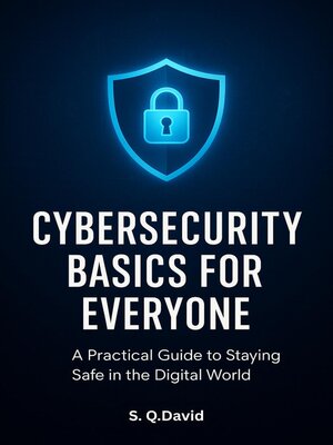 cover image of Cybersecurity Basics for Everyone